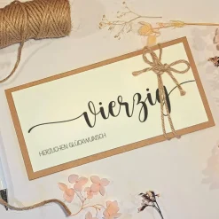 40. Geburtstag Glückwunschkarte – Handgemachte Geldgeschenk Karte mit Umschlag & Juteschleife