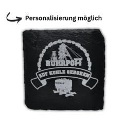 RuhrPott Untersetzer aus Schiefer, Lasergravur, *** Auf Kohle geboren***, personalisierbar